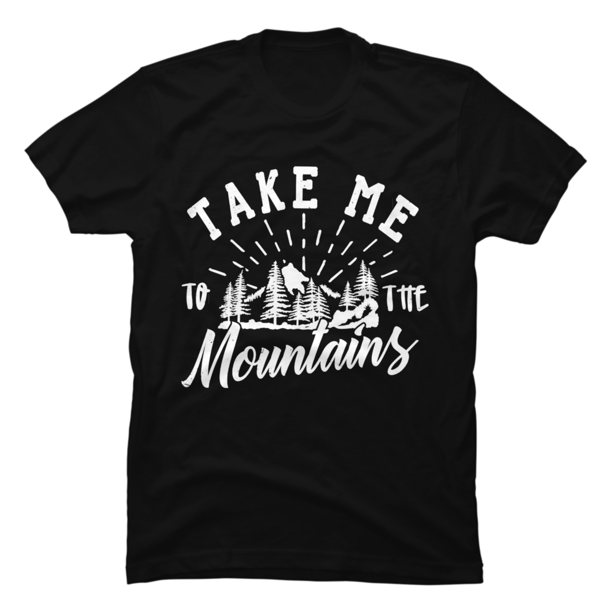 take me to the mountains shirt